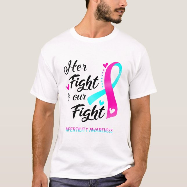 Her Fight is our Fight Infertility Awareness T-Shirt (Front)