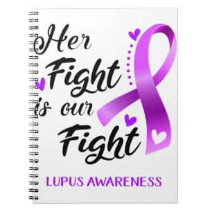 Her Fight is our Fight Lupus Awareness Notebook