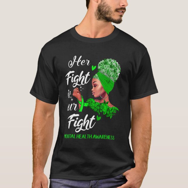 Her Fight Is Our Fight Mental Health Awareness 1 T-Shirt (Front)