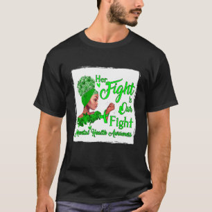 Her Fight Is Our Fight Mental Health Awareness Wom T-Shirt