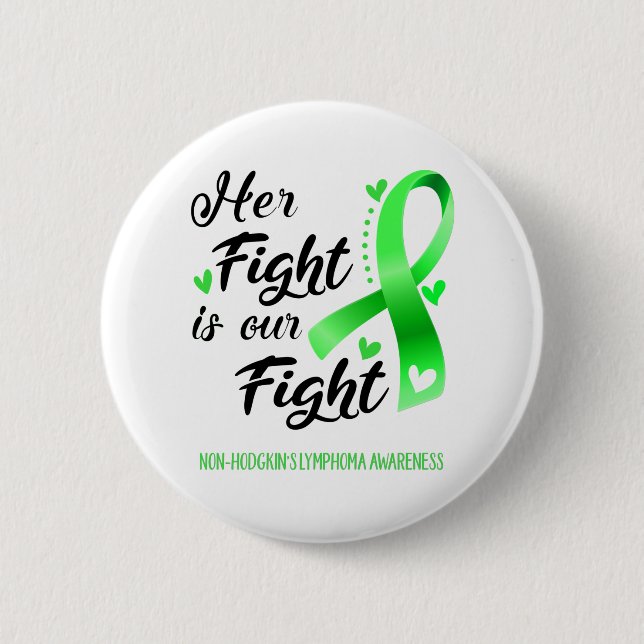 Her Fight is our Fight Non-Hodgkin's Lymphoma 6 Cm Round Badge (Front)