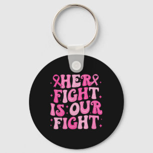 Her Fight Is Our Fight October Pink Breast Cancer Key Ring