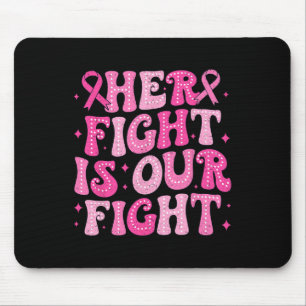 Her Fight Is Our Fight October Pink Breast Cancer Mouse Mat
