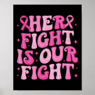 Her Fight Is Our Fight October Pink Breast Cancer Poster
