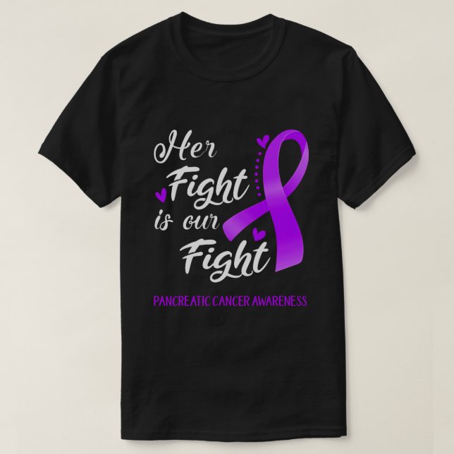 Her Fight Is Our Fight Pancreatic Cancer Awareness T-Shirt (Design Front)