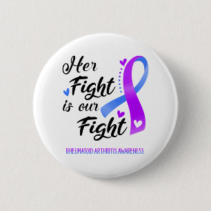 Her Fight is our Fight Rheumatoid Arthritis 6 Cm Round Badge