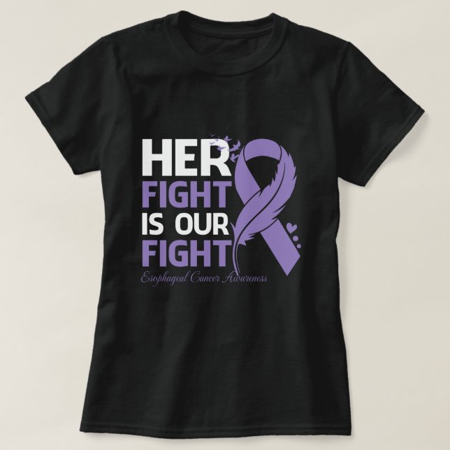 Her Fight Is Our My Fight ESOPHAGEAL CANCER AWAREN T-Shirt (Design Front)