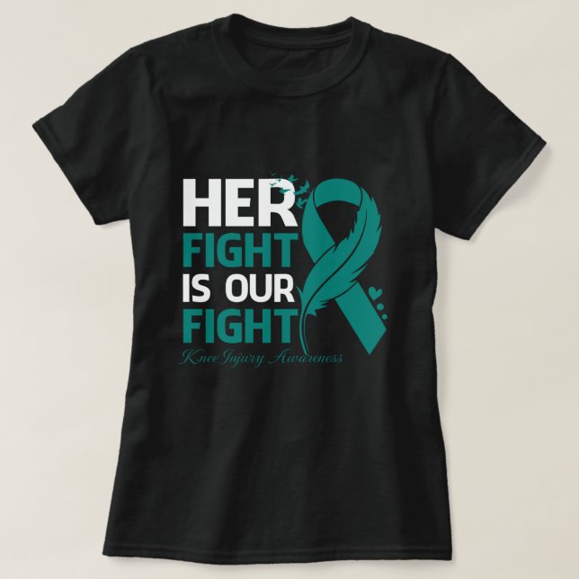 Her Fight Is Our My Fight KNEE INJURY AWARENESS Ri T-Shirt (Design Front)