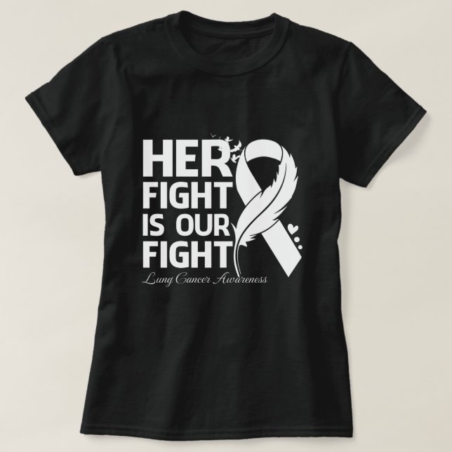 Her Fight Is Our My Fight LUNG CANCER AWARENESS Ri T-Shirt (Design Front)