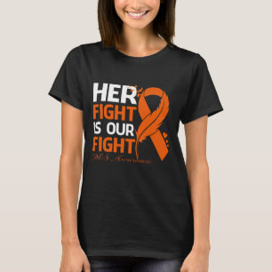 Her Fight Is Our My Fight MS AWARENESS Ribbon Feat T-Shirt