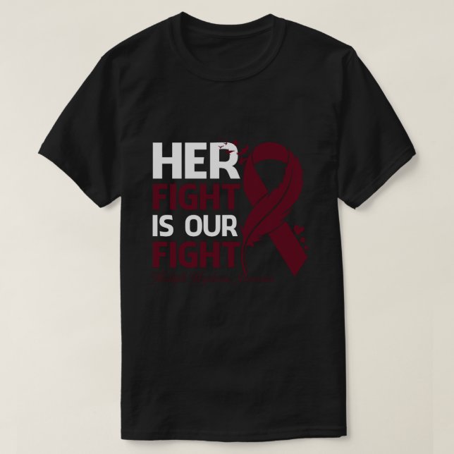 Her Fight Is Our My Fight MULTIPLE MYELOMA AWARENE T-Shirt (Design Front)