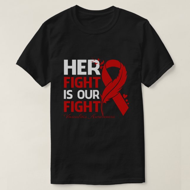 Her Fight Is Our My Fight VASCULITIS AWARENESS Rib T-Shirt (Design Front)