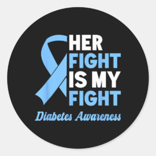 Her Fight My Fight Diabetes Awareness Classic Round Sticker