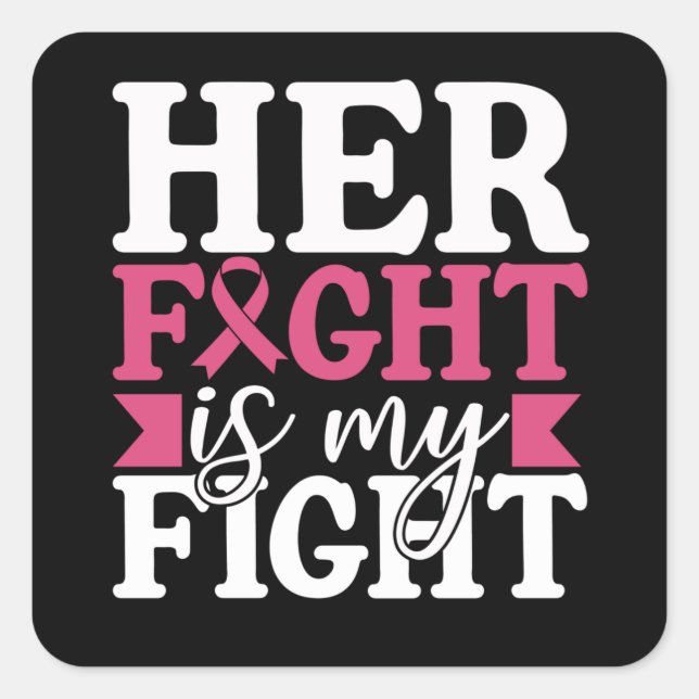 Her Fight My Fight Family Matching Breast Cancer Square Sticker (Front)