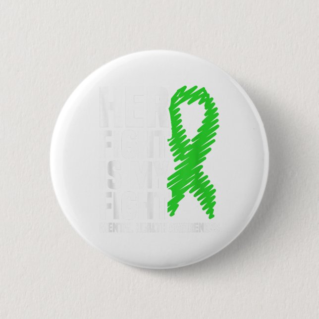 Her Fight My Fight Green Ribbon Mental Health Awar 6 Cm Round Badge (Front)