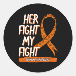 Her Fight My Fight Leukaemia Awareness Orange Ribb Classic Round Sticker