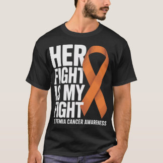 Her Fight My Fight Orange Ribbon Leukaemia Cancer T-Shirt