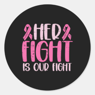 Her Fight Our Fight Family Breast Cancer Awareness Classic Round Sticker