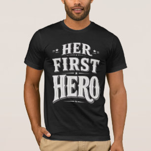 Her First Hero T-Shirt, Funny Father Daughter Gift T-Shirt