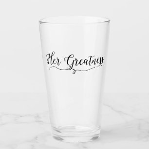 “Her Greatness” Glass