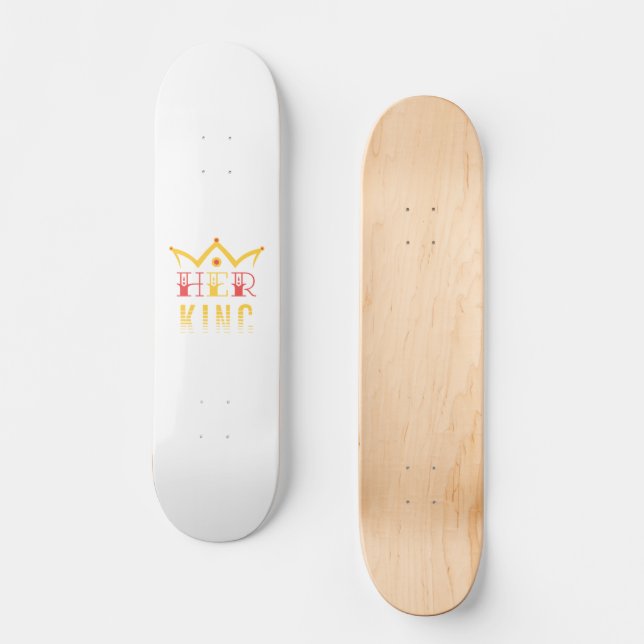 Her King Skateboard (Front)