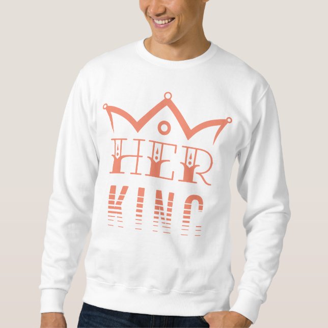Her King Sweatshirt (Front)