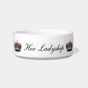 Her Ladyship Funny Queen Princess Royal Pet Humour Bowl