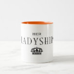 Her Ladyship mug<br><div class="desc">The lady of the manor deserves a proper cup of tea (or coffee). Perfect gift for the lady in your life who loves British period dramas.</div>