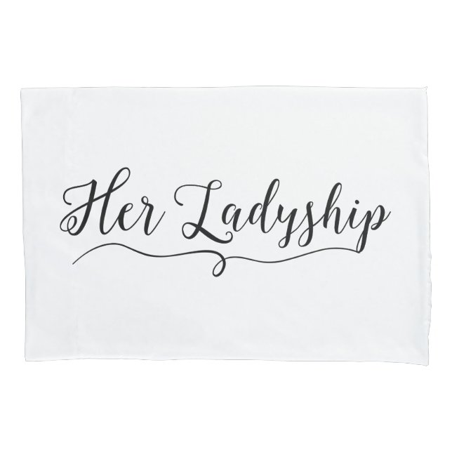 "Her Ladyship" Pillowcase (Front)
