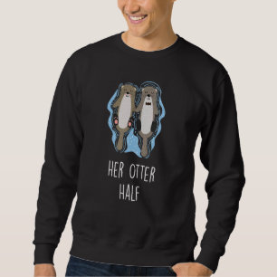 Her Otter Half Girlfriend Otter Couples Sea Otter Sweatshirt