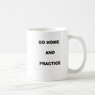 Her Revenge "Go home and practice" Mug