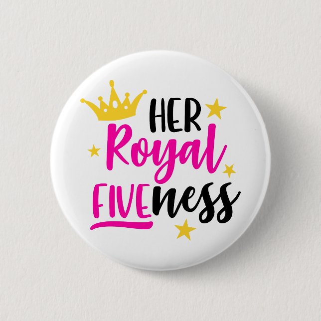 Her Royal Fiveness 6 Cm Round Badge (Front)