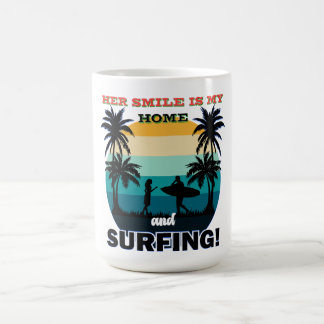Her Smile Is My Home and Surfing – Romantic Surf  Coffee Mug