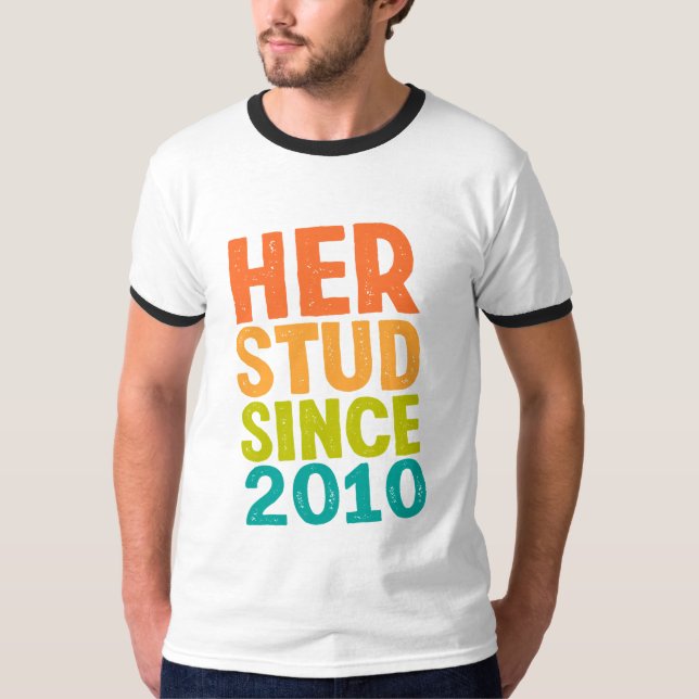 Her Stud Since 2010 T-Shirt (Front)