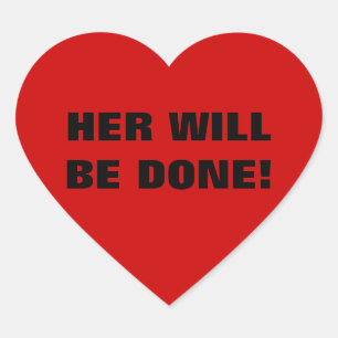 HER WILL BE DONE! HEART STICKER