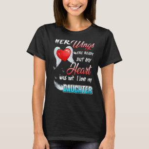 Her Wings Were Ready But My Heart Was Not I Miss M T-Shirt