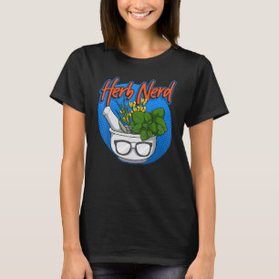 Herb Nerd Herbal Medicine Herbologist Plants Gard T-Shirt