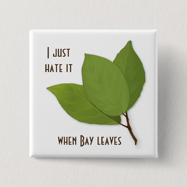 Herb Pun, I Hate It When Bay Leaves 15 Cm Square Badge (Front)