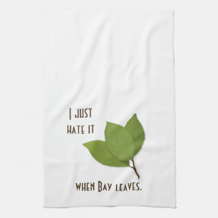Herb Pun, I Hate It When Bay Leaves Tea Towel