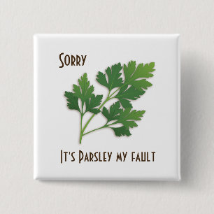 Herb Pun, Sorry It's Parsley My Fault Button