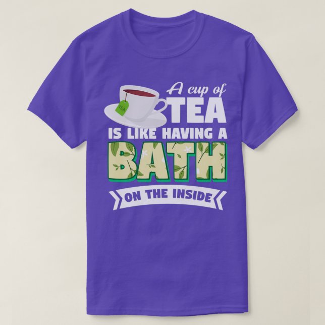 Herbal Tea Drinker Tea Lover Bath on The Inside T-Shirt (Design Front)