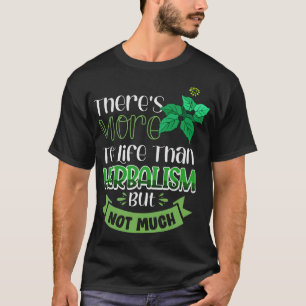 Herbalism Herbalist PhytoHerb Herbs Herbal (66) T-Shirt