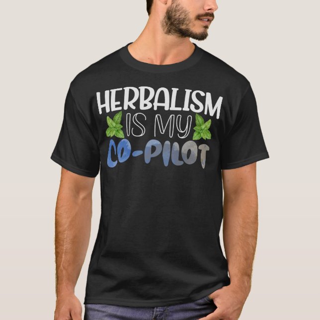Herbalism Herbalist PhytoHerb Herbs Herbal (67) T-Shirt (Front)