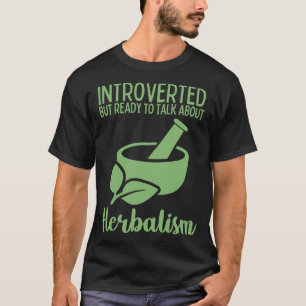 Herbalism Herbalist PhytoHerb Herbs Herbal (76) T-Shirt