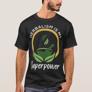 Herbalism Herbalist PhytoHerb Herbs Herbal (91) T-Shirt