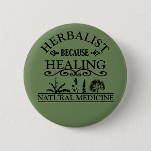 herbalist because healing 6 cm round badge