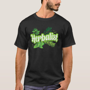 Herbalist Herbalism Herbs Herb Gardening T-Shirt