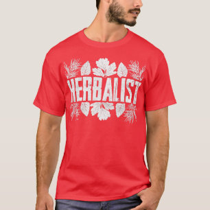 Herbalist Herbs Herb Gardening Herbalism TShirt