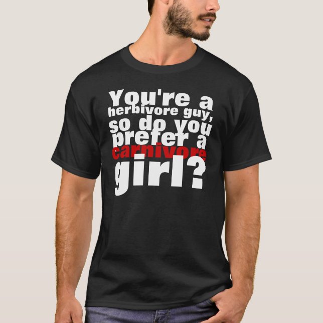 Herbivore guy, canivore girl T-Shirt (Front)