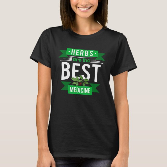 Herbs Are Best Medicine Herbalist Herbalism Apothe T-Shirt (Front)